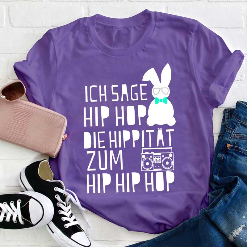 Ich sage HIP HOP Lehrer T-Shirt