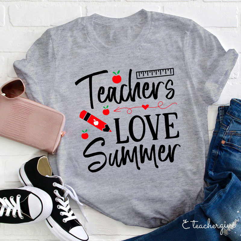 Teachers Love Summer T-shirt