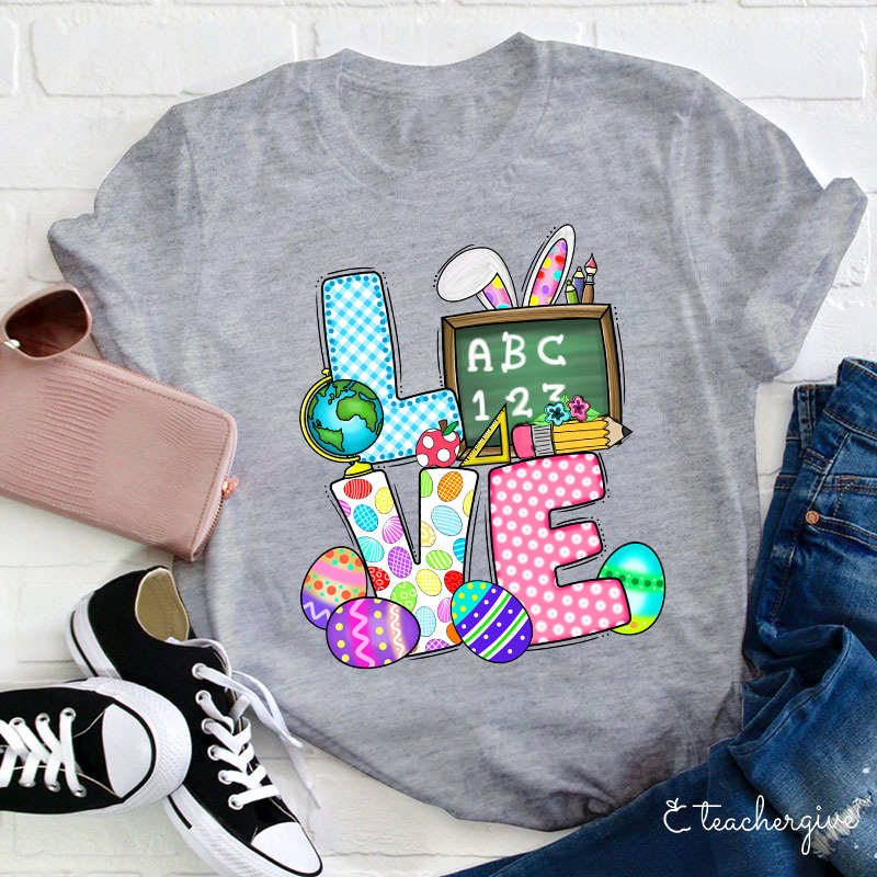 Teach Easter Love Teacher T-Shirt