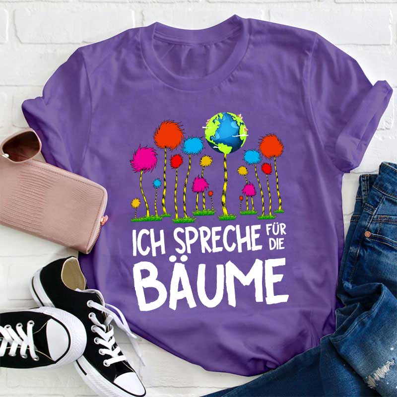 Ich spreche für die Bäume Lehrer T-Shirt