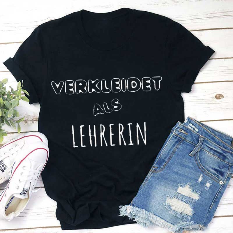 Verkleidet als Lehrerin Lehrer T-Shirt