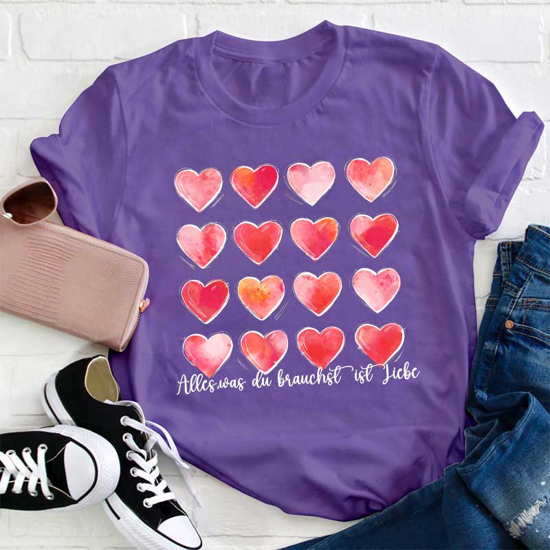 Alles Was Du Brauchst Ist Liebe Lehrer T-Shirt