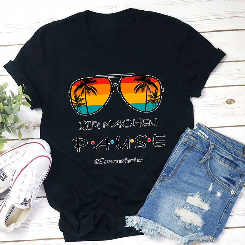 Wir Machen Pause Sommerferien Lehrer T-Shirt