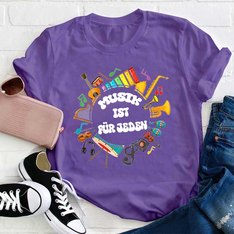 Musik Ist Für Jeden Lehrer T-Shirt