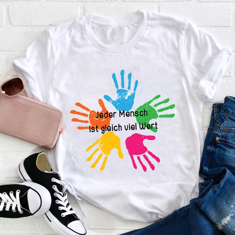 Jeder Mensch Ist Gleich Viel Wert Lehrer T-Shirt