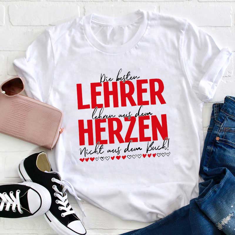 Die Besten Lehrer Lehren Aus Dem Herzen Nicht Aus Dem Buch Lehrer T-Shirt
