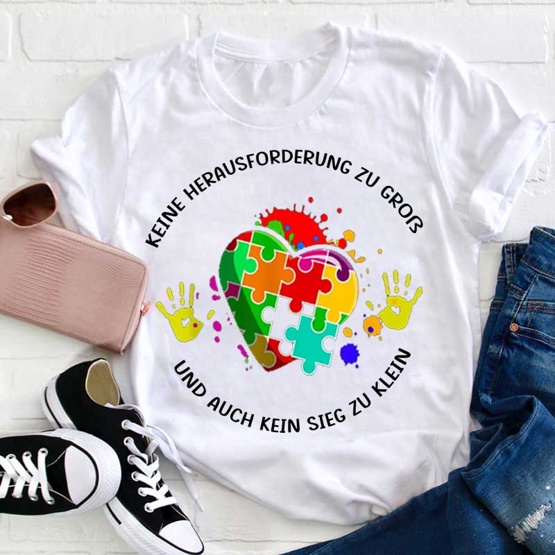 Keine Herausforderung zu groß und auch kein Sieg zu klein Lehrer T-Shirt
