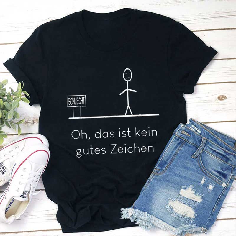 Oh das ist kein gutes Zeichen Lehrer T-Shirt