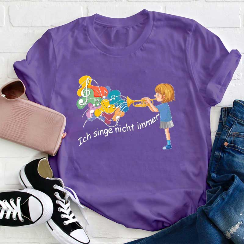 Ich Singe Nicht Immer Lehrer T-Shirt