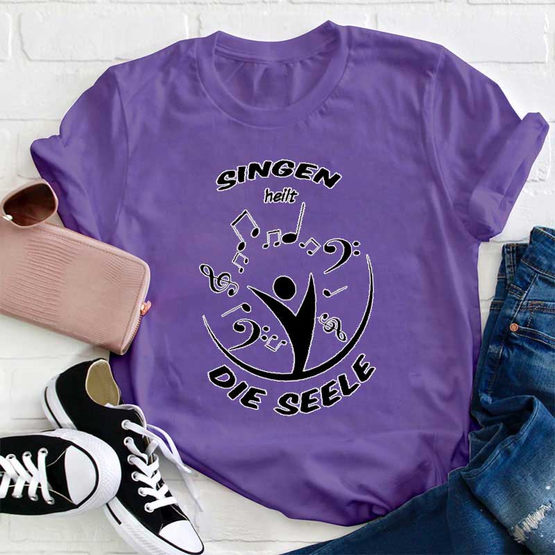 Singen Heilt Die Seele Lehrer T-Shirt