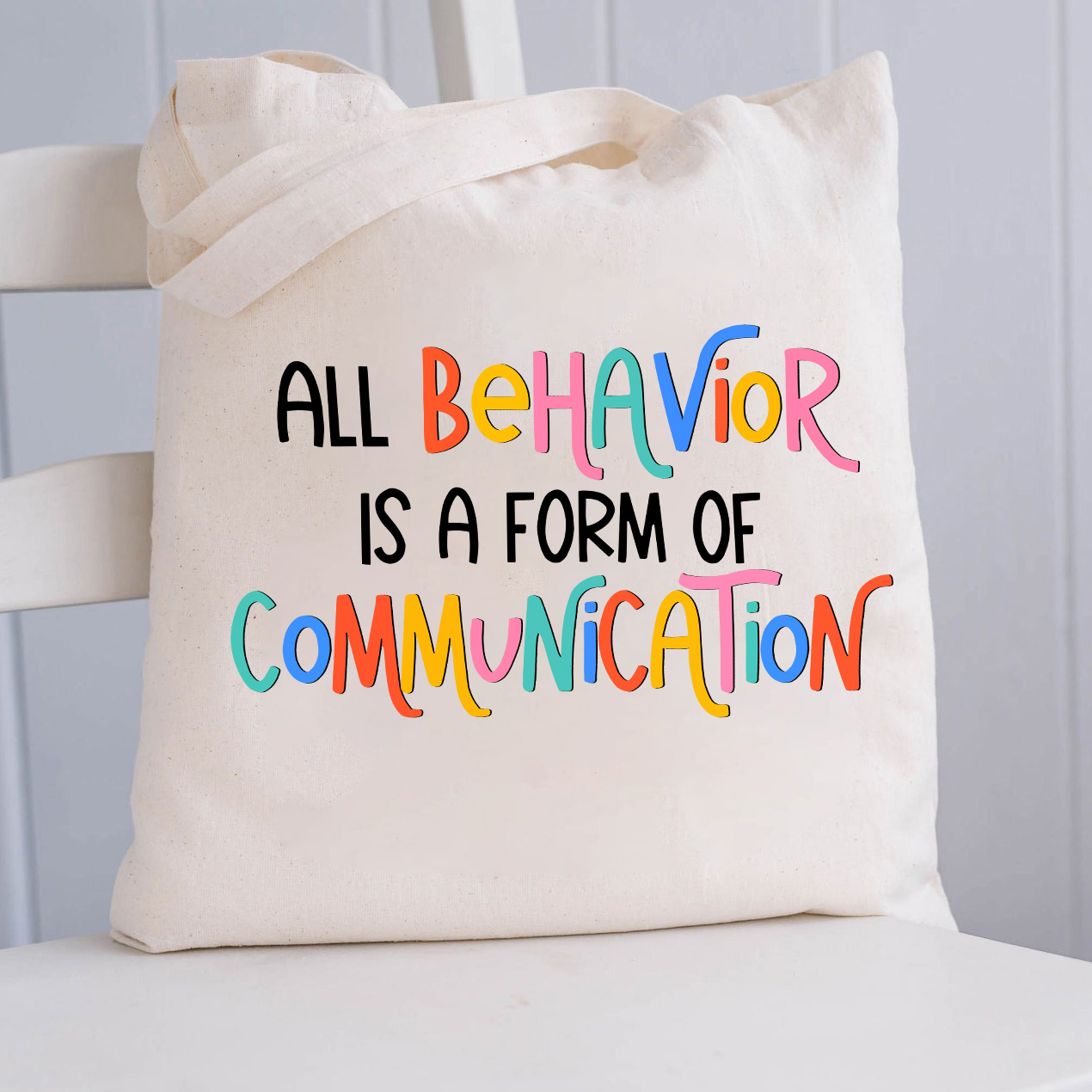 All Behavior Is A Form Of Communication Teacher Tote Bag