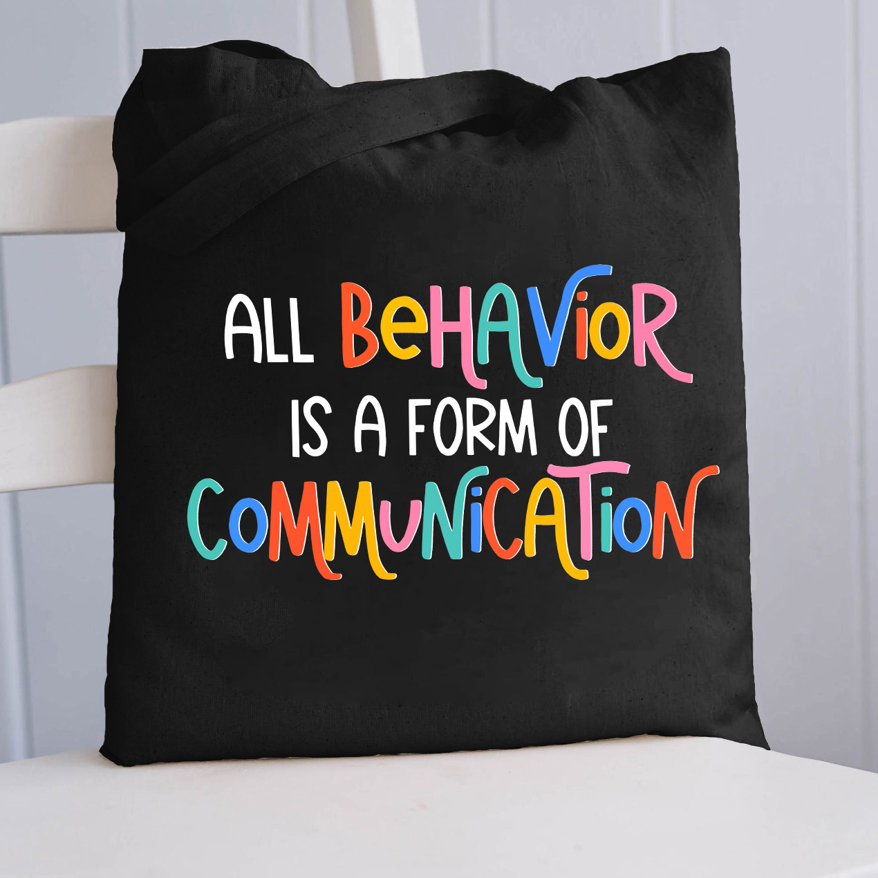 All Behavior Is A Form Of Communication Teacher Tote Bag