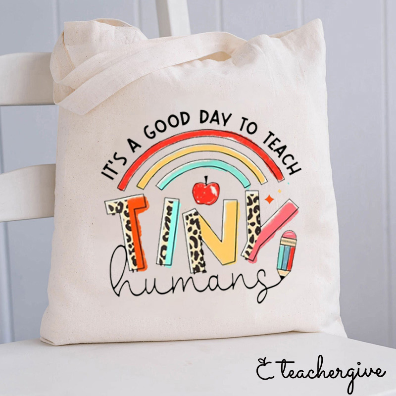 It's A Good Day To Teach Tiny Humans Teacher Tote Bag