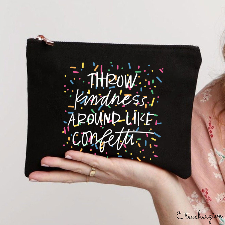Throw Kindness Around Like Contetti Teacher Makeup Bag