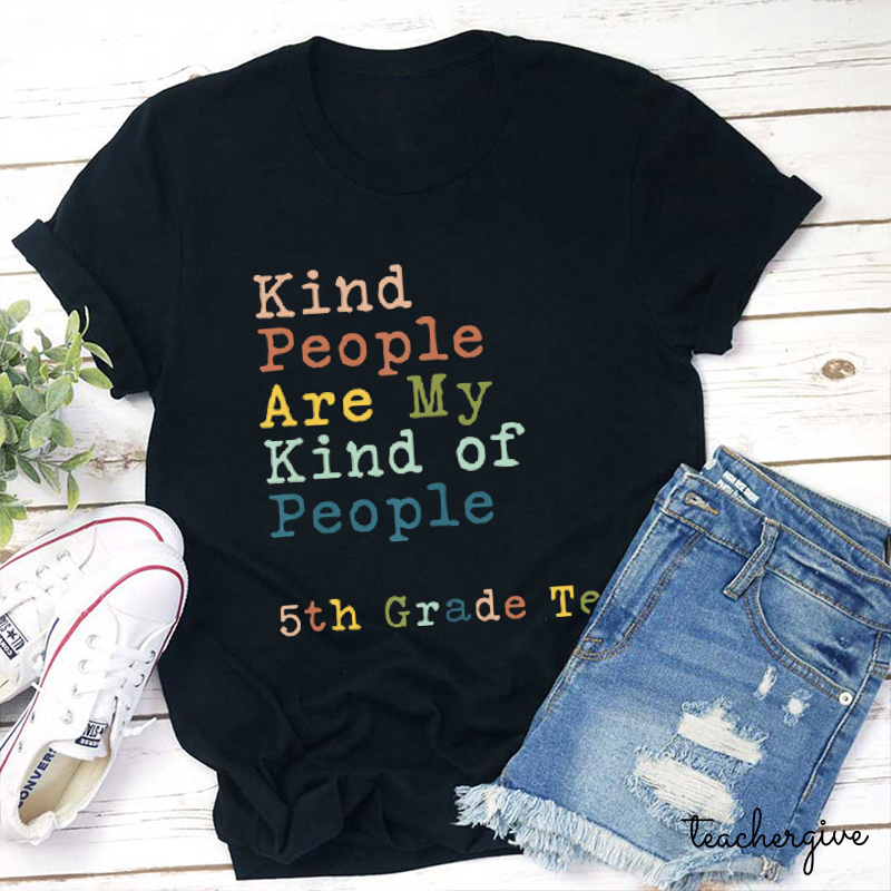 Personalized Grade Kind People Are My Kind Of People Teacher T-Shirt