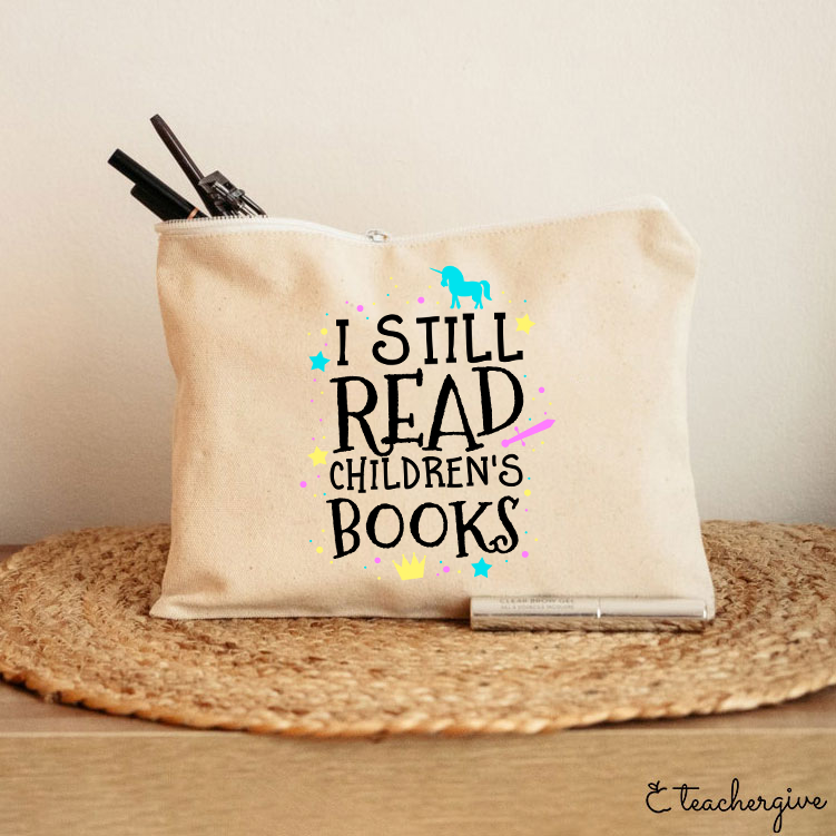 I Still Read Children's Books Teacher Makeup Bag