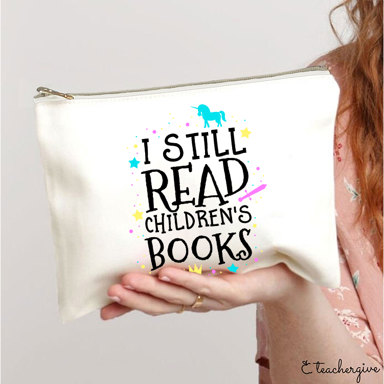 I Still Read Children's Books Teacher Makeup Bag