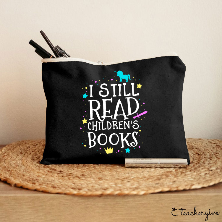 I Still Read Children's Books Teacher Makeup Bag