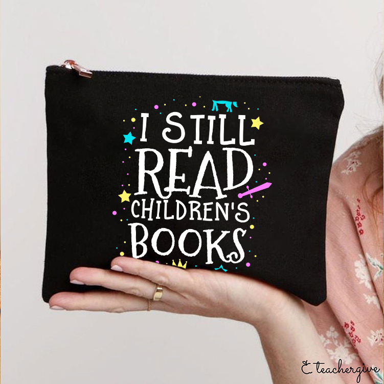 I Still Read Children's Books Teacher Makeup Bag