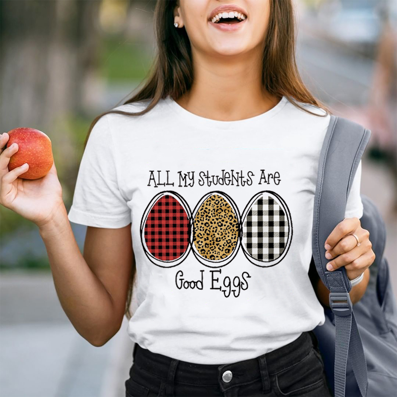 All My Students Are Good Eggs Teacher T-Shirt