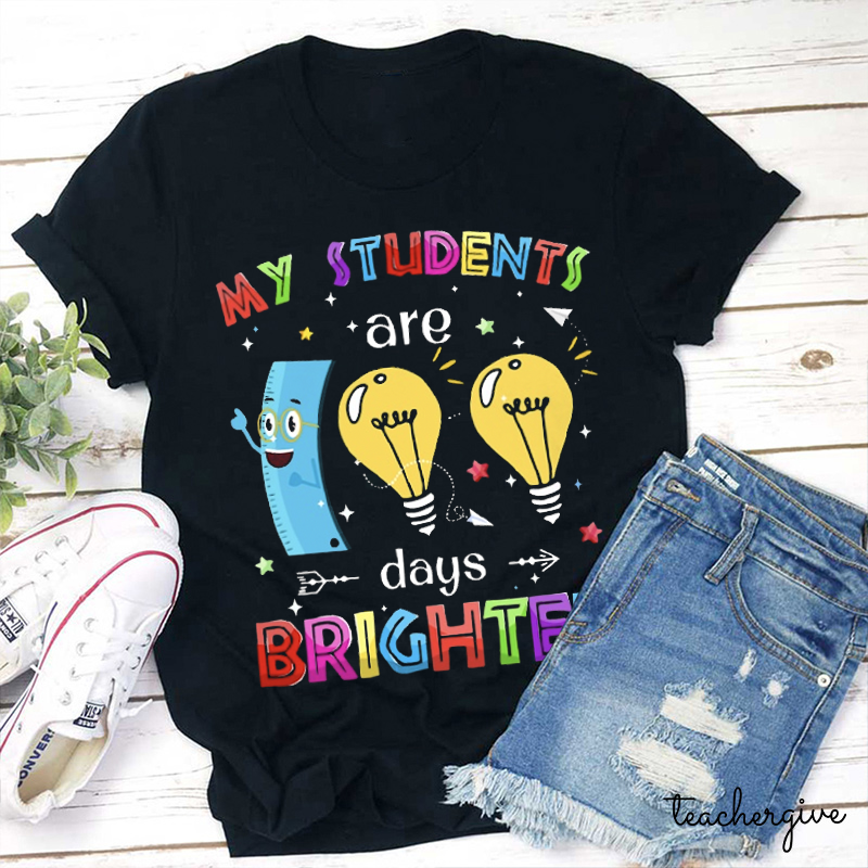 Ruler And Bulbs My Students Are 100 Days Brighter Teacher T-Shirt