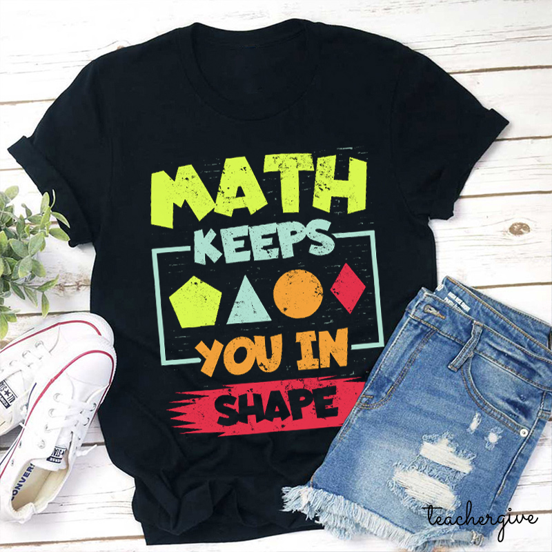 Math Keeps You In Shape Teacher T-Shirt