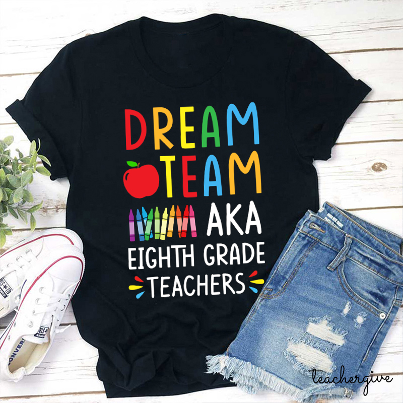 Personalized Dream Team AKA A Bunch Of Teachers Teacher T-Shirt
