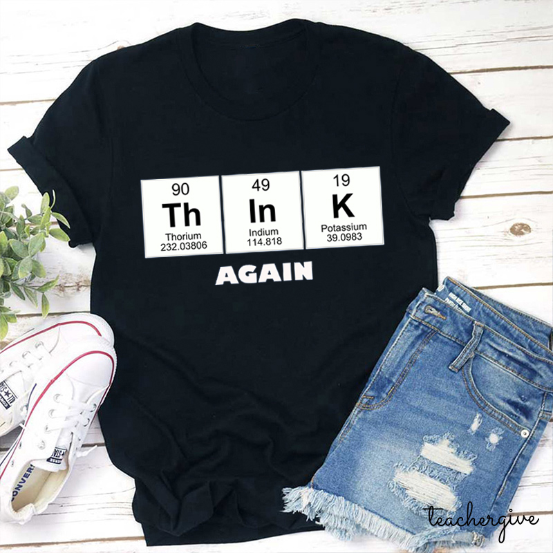 Think Again Teacher T-Shirt