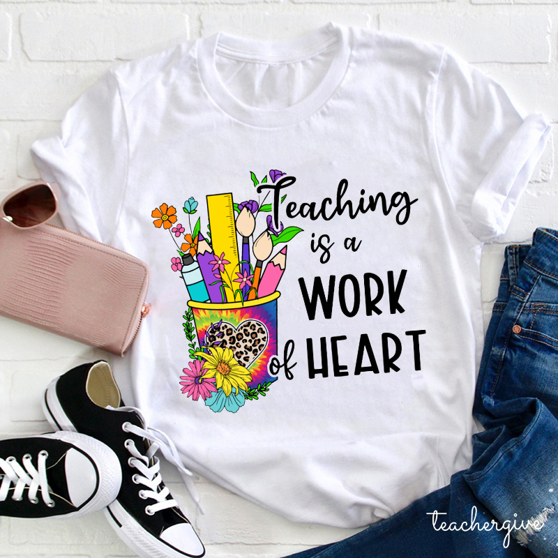 Teaching Is A Work Of Heart Flowers And Stationeries Teacher T-Shir