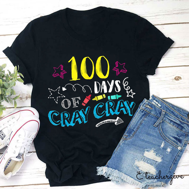 100 Days Of Cray Cray Teacher T-Shirt