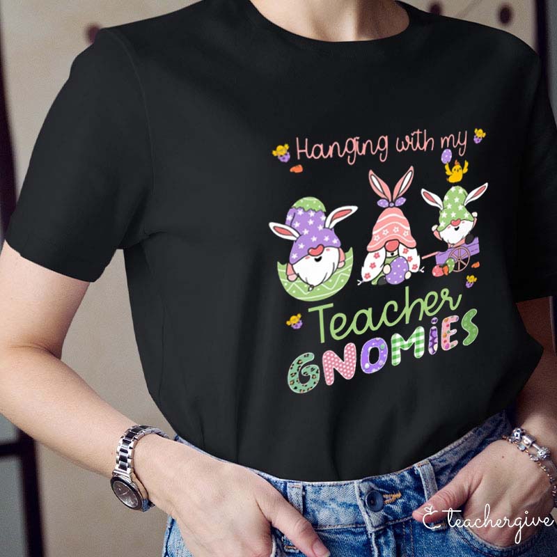 Hanging With My Teacher Gnomies Teacher T-Shirt