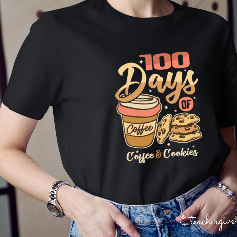 100 Days Of Coffee And Cookies Teacher T-Shirt