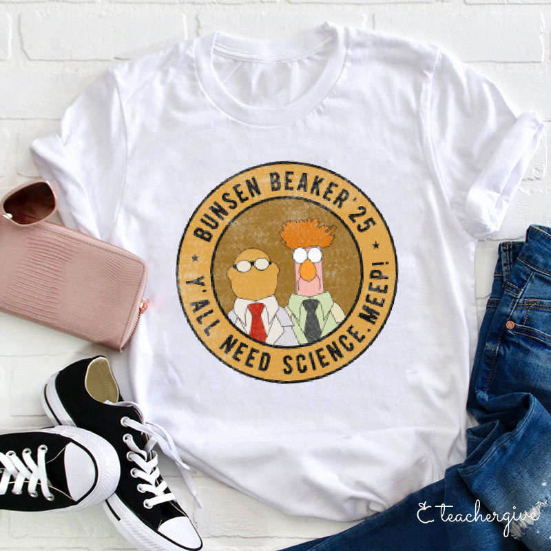 Y'all Need Science Meep Bunsen Beaker 25 Teacher T-Shirt