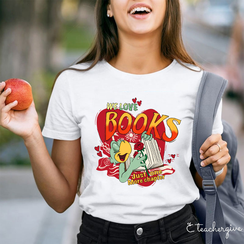 We Love Books Teacher T-Shirt
