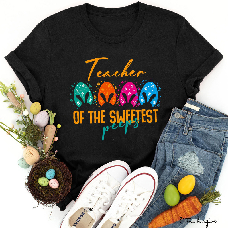 Teacher Of The Sweetest Peeps Teacher T-Shirt