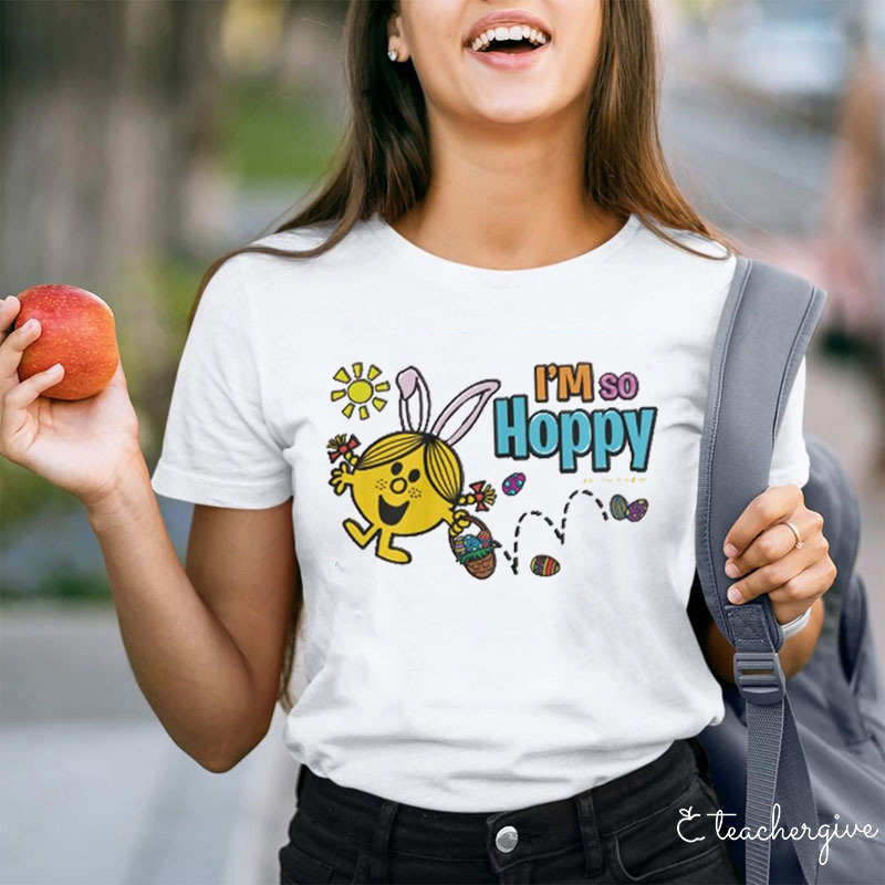 I'm So Hoppy Teacher T-Shirt