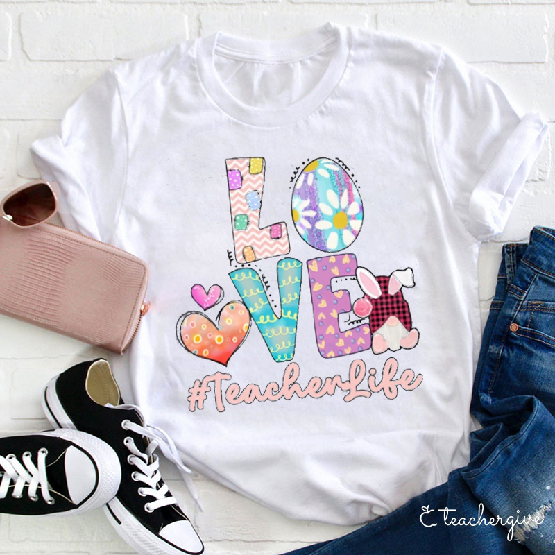 Love Bunny Teacher Life Teacher T-Shirt