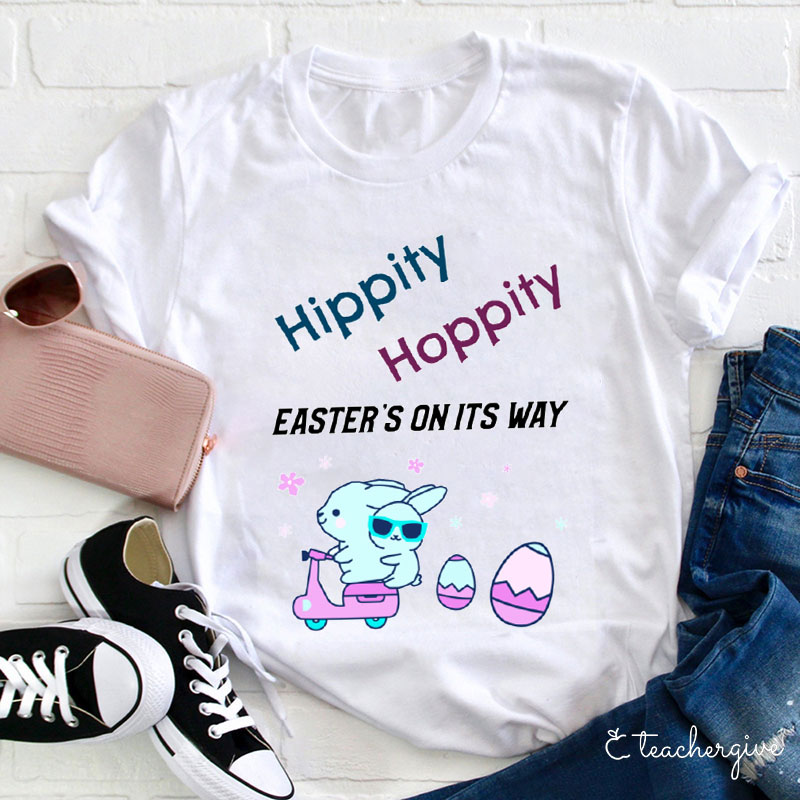 Hippity Hoppity Easter's On Its Way Teacher T-Shirt