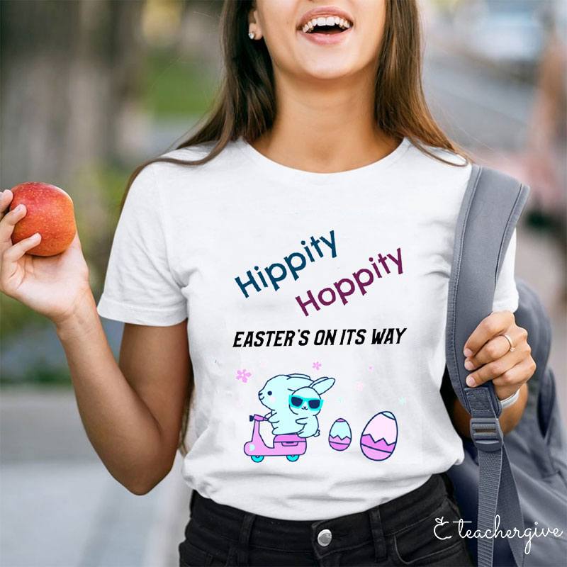 Hippity Hoppity Easter's On Its Way Teacher T-Shirt