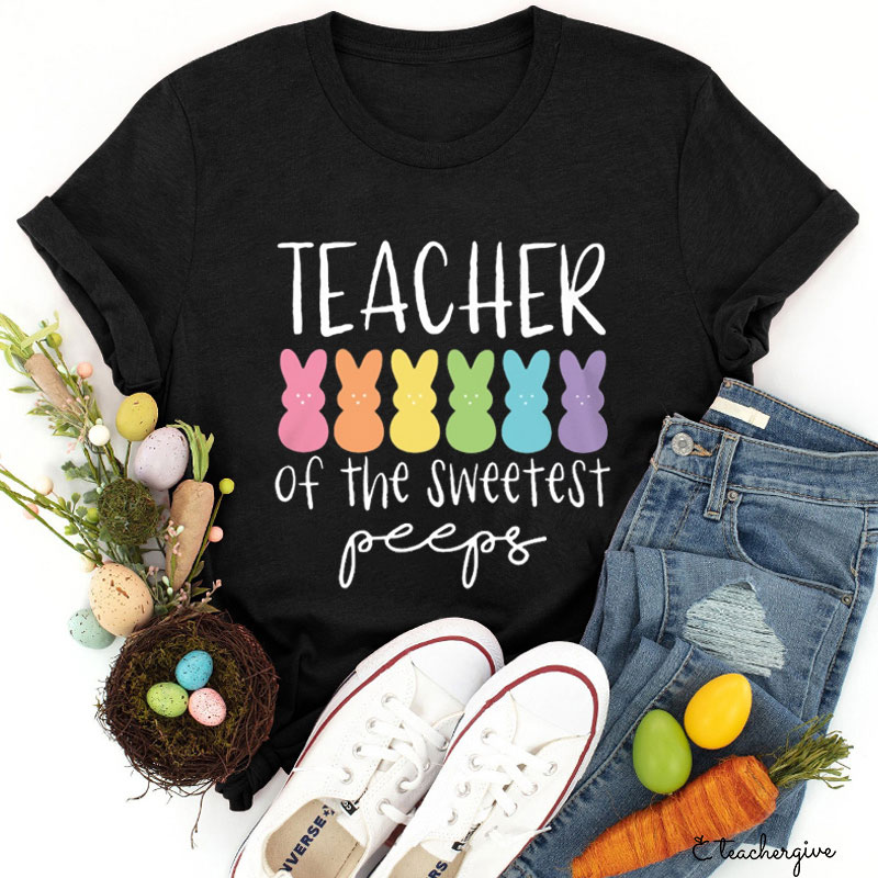 Teacher Of The Sweetest Peeps Teacher T-Shirt
