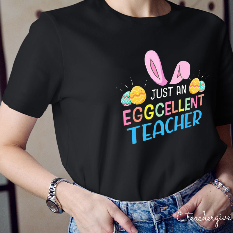 Just An Eggellent Teacher T-Shirt