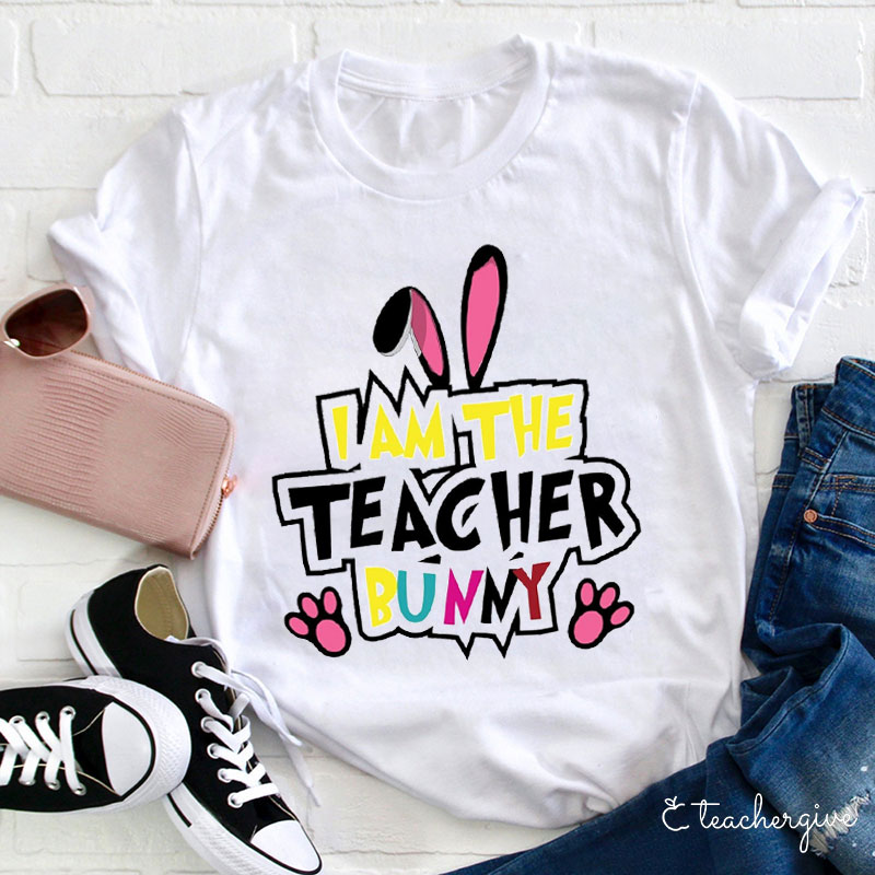 I Am The Teacher Bunny Teacher T-Shirt