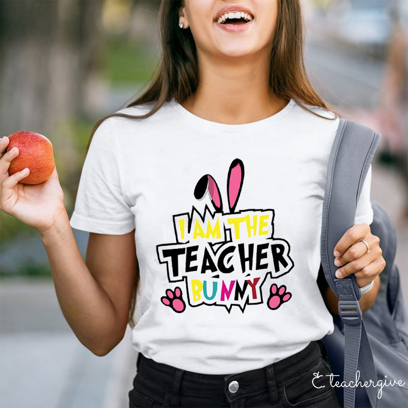 I Am The Teacher Bunny Teacher T-Shirt