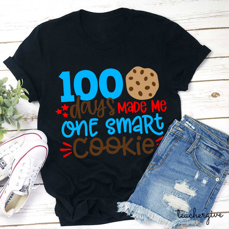 100 Days Made Me One Smart Cookie Teacher T-Shirt