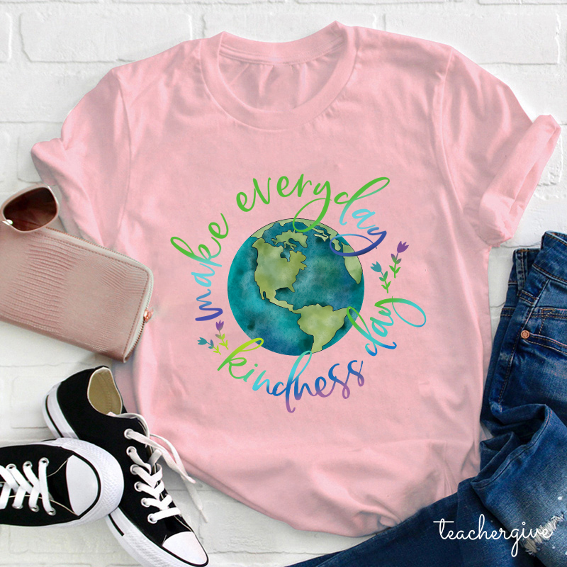 Make Everyday Kindness Day Teacher T-Shirt