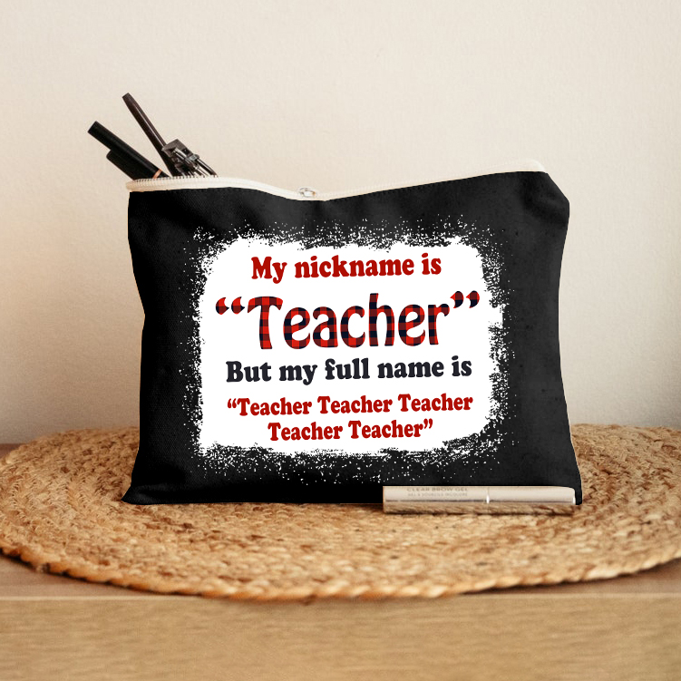 My Nickname Is Teacher Makeup Bag