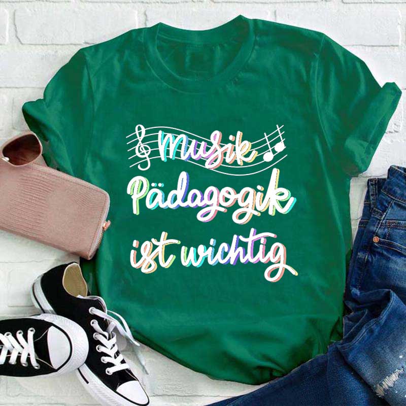 Musikpädagogik Ist Wichtig Lehrer T-Shirt