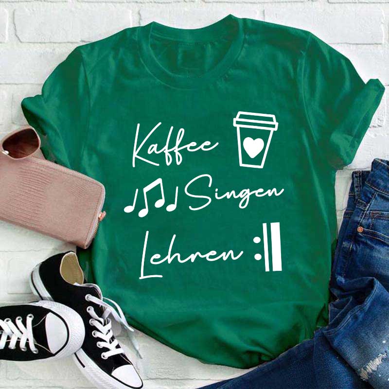 Kaffee Singen Lehren Lehrer T-Shirt