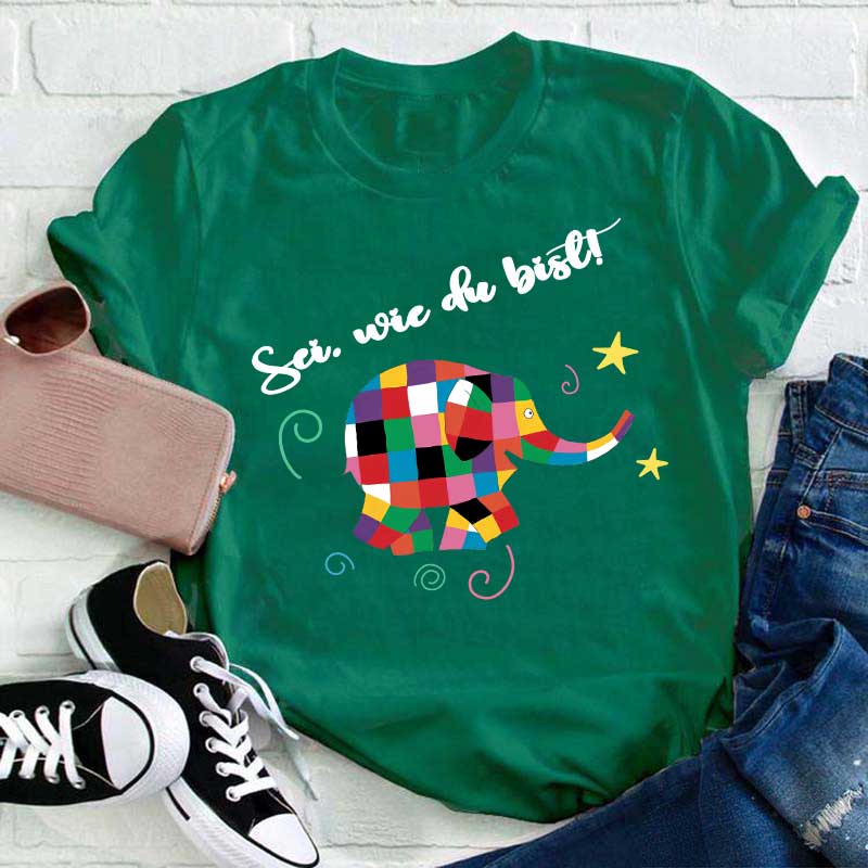 Sei, wie du bist Lehrer T-Shirt