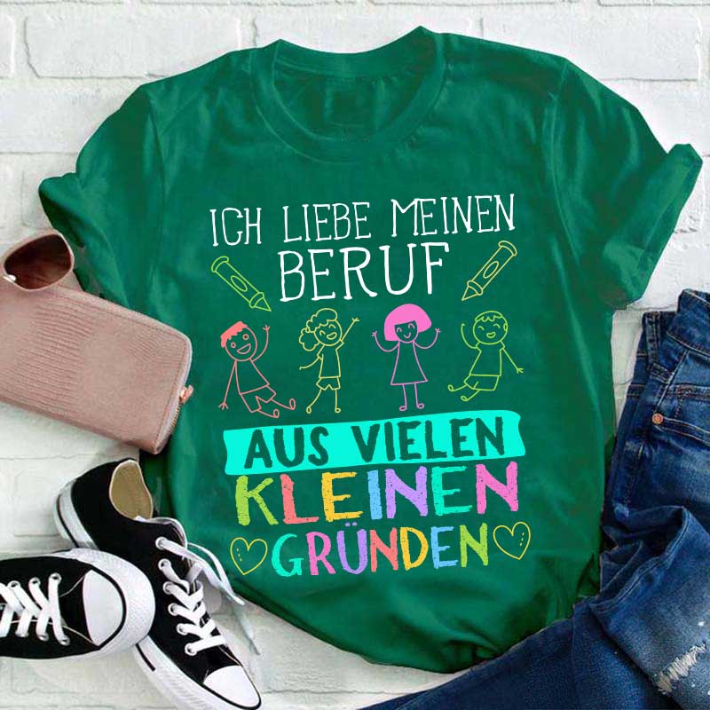 Ich liebe meinen Beruf aus vielen kleinen Gründen Lehrer T-Shirt